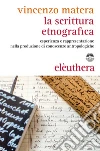 La scrittura etnografica: Esperienza e rappresentazione nella produzione di conoscenze antropologiche. E-book. Formato EPUB ebook di Vincenzo Matera