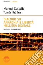 Dialogo su anarchia e libertà nell'era digitale. E-book. Formato EPUB ebook