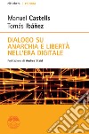 Dialogo su anarchia e libertà nell'era digitale. E-book. Formato EPUB ebook