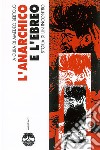 L'anarchico e l'ebreo: Storia di un incontro. E-book. Formato EPUB ebook