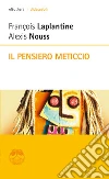 Il pensiero meticcio. E-book. Formato EPUB ebook di François Laplantine