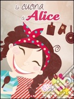 La cucina di Alice. E-book. Formato EPUB