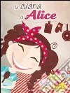 La cucina di Alice. E-book. Formato EPUB ebook di Alessandra Balzani