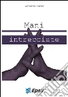Mani intrecciate. E-book. Formato Mobipocket ebook di Vincenzo Perez
