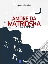 Amore da Matrioska: La luna di giorno. E-book. Formato EPUB ebook di Simone De Vivo