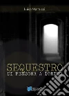 Sequestro di persona a Torino. E-book. Formato Mobipocket ebook di Luisa Martucci