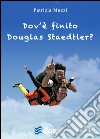 Dov'è finito Douglas Staedtler?. E-book. Formato Mobipocket ebook di Patrizia Muzzi