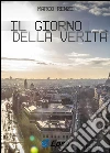 Il giorno della verità. E-book. Formato Mobipocket ebook di Marco Renzi