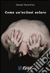 Come un'eclissi solare. E-book. Formato Mobipocket ebook di David Valentini
