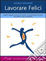 Lavorare felici. E-book. Formato Mobipocket ebook