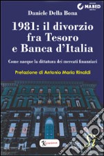 1981: il divorzio fra Tesoro e Banca d'Italia. Come nacque la dittatura dei mercati finanziari. E-book. Formato Mobipocket ebook