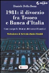 1981: il divorzio fra Tesoro e Banca d'Italia. Come nacque la dittatura dei mercati finanziari. E-book. Formato EPUB ebook di Daniele Della Bona