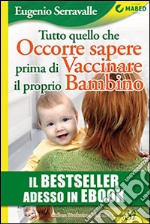 Tutto quello che occorre sapere prima di vaccinare il proprio bambino. E-book. Formato EPUB ebook