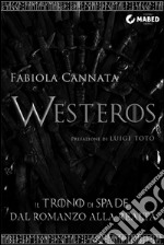 Westeros. Il Trono di Spade dal romanzo alla realtà. E-book. Formato EPUB ebook