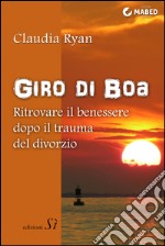 Giro di boa: . Ritrovare il benessere dopo il trauma del divorzio. E-book. Formato EPUB ebook