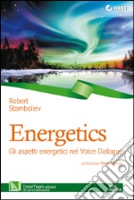 Energetics: Gli aspetti energetici nel Voice Dialogue. E-book. Formato Mobipocket ebook