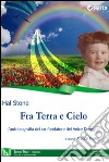 Fra Terra e Cielo: L'autobiografia del co-fondatore del Voice Dialogue. E-book. Formato EPUB ebook di Hal Stone