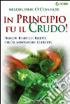 In principio fu il crudo!: Principi, benefici e ricette dell'alimentazione crudista. E-book. Formato EPUB ebook