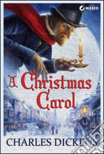 A Christmas Carol (Illustrated Edition)In Prose. Being a Ghost Story of Christmas.. E-book. Formato EPUB ebook di Charles Dickens