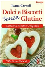 Dolci e biscotti senza glutine. E-book. Formato EPUB ebook