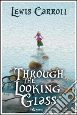 Through the Looking Glass: and What Alice Found There (Illustrated Edition). E-book. Formato EPUB ebook