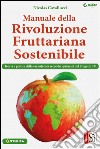 Manuale della Rivoluzione Fruttariana Sostenibile: Teoria, pratica e carpotecnia secondo i principi del Progetto 3M. E-book. Formato EPUB ebook