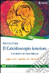 Il Caleidoscopio interiore: Introduzione al Voice Dialogue. E-book. Formato EPUB ebook di Franca Errani