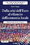 Dalla crisi dell’Euro al rilancio dell’economia locale. E-book. Formato EPUB ebook
