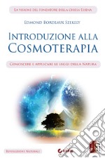 Introduzione alla CosmoterapiaConoscere e applicare le leggi della Natura. E-book. Formato Mobipocket ebook