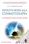 Introduzione alla CosmoterapiaConoscere e applicare le leggi della Natura. E-book. Formato Mobipocket ebook