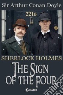 The Sign of the FourThe second novel featuring Sherlock Holmes. E-book. Formato Mobipocket ebook di Sir Arthur Conan Doyle