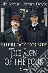 The Sign of the FourThe second novel featuring Sherlock Holmes. E-book. Formato Mobipocket ebook di Sir Arthur Conan Doyle