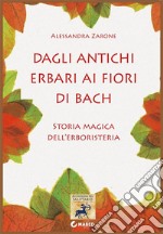 Dagli antichi erbari ai fiori di BachStoria magica dell’erboristeria. E-book. Formato Mobipocket ebook