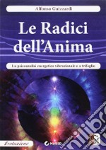 Le radici dell’AnimaLa psicoanalisi energetico vibrazionale o a trifoglio. E-book. Formato Mobipocket ebook