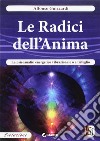 Le radici dell’AnimaLa psicoanalisi energetico vibrazionale o a trifoglio. E-book. Formato Mobipocket ebook