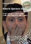 Roberto Speranza disse...“Perché guariremo”... tutte le bugie e le omissioni del libro che il Ministro ha mandato al macero. E-book. Formato EPUB ebook