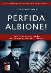 Perfida Albione!Come l’Inghilterra ci derubò della sovranità nazionale (1934-45. E-book. Formato Mobipocket ebook di Enrico Montermini