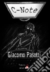 C Note. E-book. Formato Mobipocket ebook di Giacomo Pasotti