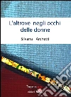 L'altrove negli occhi delle donne. E-book. Formato EPUB ebook di Silvana Archetti