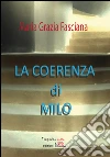 La coerenza di Milo. E-book. Formato Mobipocket ebook di Maria Grazia Fasciana