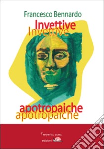 Invettive apotropaiche. E-book. Formato Mobipocket ebook di Francesco Bennardo