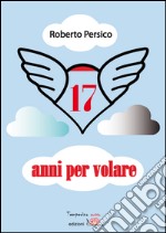 17 anni per volare. E-book. Formato Mobipocket