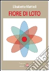 Fiore di loto. E-book. Formato Mobipocket ebook di Elisabetta Mattioli