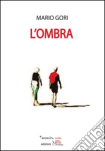 L'ombra. E-book. Formato Mobipocket ebook di Mario Gori