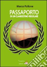 Passaporto di un clandestino regolare. E-book. Formato Mobipocket ebook