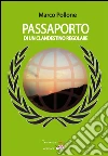 Passaporto di un clandestino regolare. E-book. Formato Mobipocket ebook di Marco Pollone