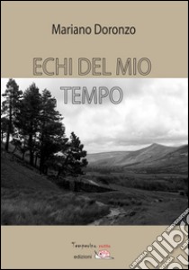 Echi del mio tempo. E-book. Formato EPUB ebook di Mariano Doronzo