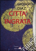 Città ingrata. E-book. Formato EPUB ebook