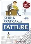 Guida pratica alle fatture. E-book. Formato EPUB ebook