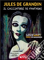 Jules De Grandin il cacciatore di fantasmi. E-book. Formato EPUB ebook